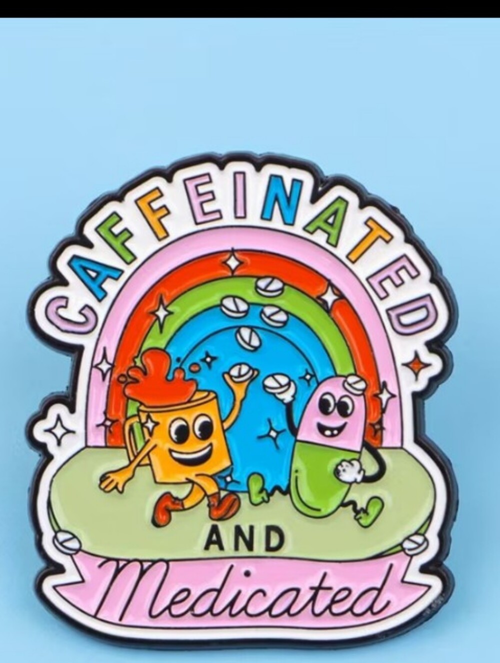Caffeinated and Medicated Enamel Pin - Rainbow Coffee Capsule Design